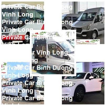 Private Car Binh Duong Vinh Long