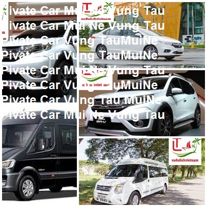 Private Car Mui Ne Vung Tau