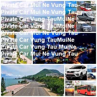 Private Car Mui Ne Vung Tau