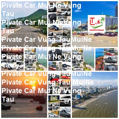 Private Car Mui Ne Vung Tau