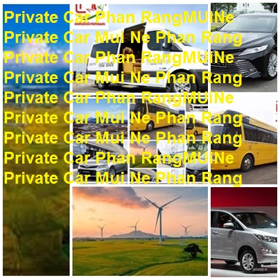 Private Car Mui Ne Phan Rang