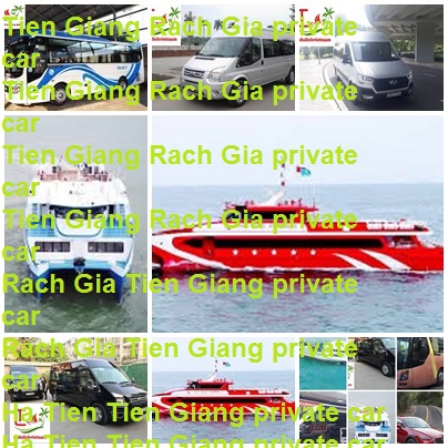 Tien Giang Rach Gia Private Car