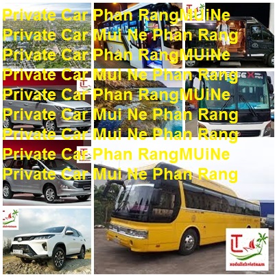 Private Car Mui Ne Phan Rang