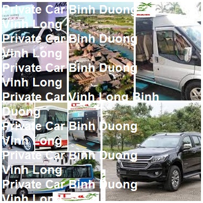 Private Car Binh Duong Vinh Long