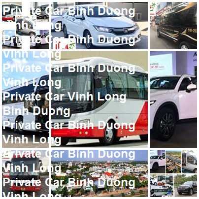 Private Car Binh Duong Vinh Long