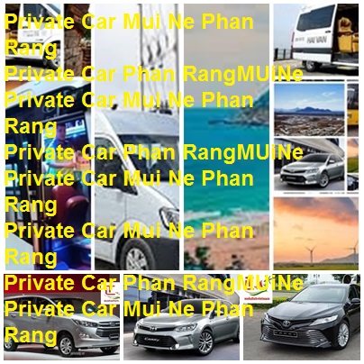 Private Car Mui Ne Phan Rang