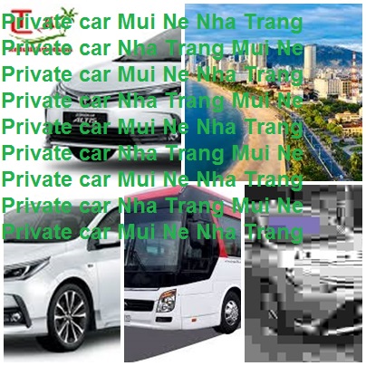 Private Car Mui Ne Nha Trang