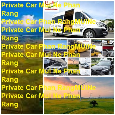 Private Car Mui Ne Phan Rang