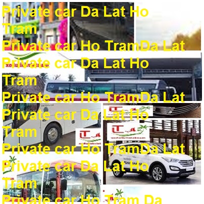 Private Car Da Lat Ho Tram