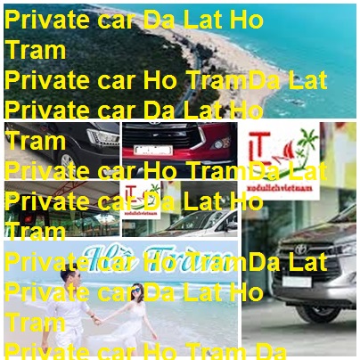 Private Car Da Lat Ho Tram