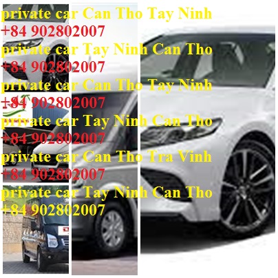 Private Car Can Tho Tay Ninh