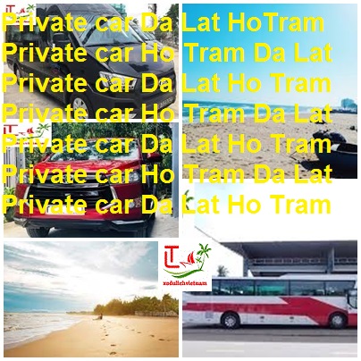 Private Car Da Lat Ho Tram