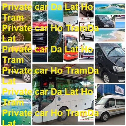 Private Car Da Lat Ho Tram