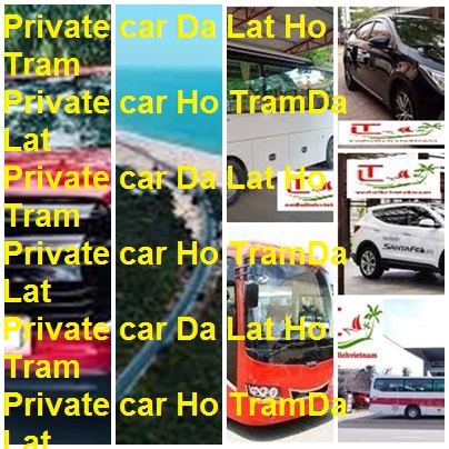 Private Car Da Lat Ho Tram