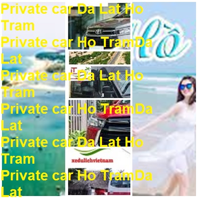 Private Car Da Lat Ho Tram