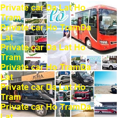 Private Car Da Lat Ho Tram