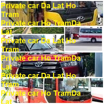 Private Car Da Lat Ho Tram