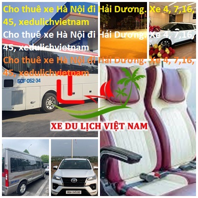 Cho Thuê Xe Hà Nội đi Hải Dương. Xe 4, 7,16, 45, Xedulichvietnam