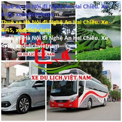 Thuê Xe Hà Nội đi Nghệ An Hai Chiều. Xe 4 45, Xedulichvietnam