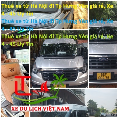 Thuê Xe Từ Hà Nội đi Tp Hưng Yên Giá Rẻ, Xe 4 45 Uy Tín