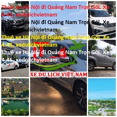 Thuê Xe Hà Nội đi Quảng Nam Trọn Gói. Xe 4 45, Xedulichvietnam