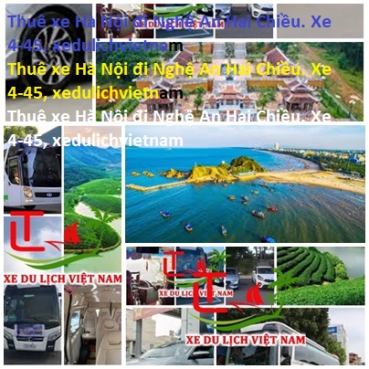 Thuê Xe Hà Nội đi Nghệ An Hai Chiều. Xe 4 45, Xedulichvietnam