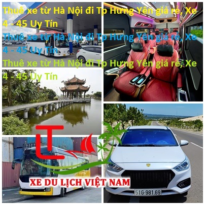 Thuê Xe Từ Hà Nội đi Tp Hưng Yên Giá Rẻ, Xe 4 45 Uy Tín