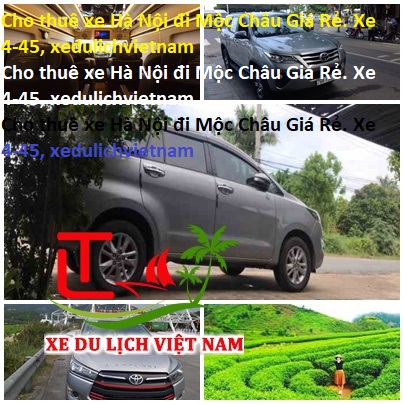 Cho Thuê Xe Hà Nội đi Mộc Châu Giá Rẻ. Xe 4 45, Xedulichvietnam