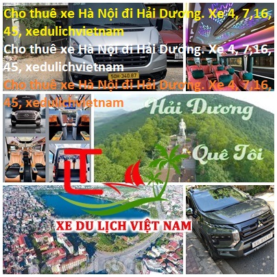 Cho Thuê Xe Hà Nội đi Hải Dương. Xe 4, 7,16, 45, Xedulichvietnam