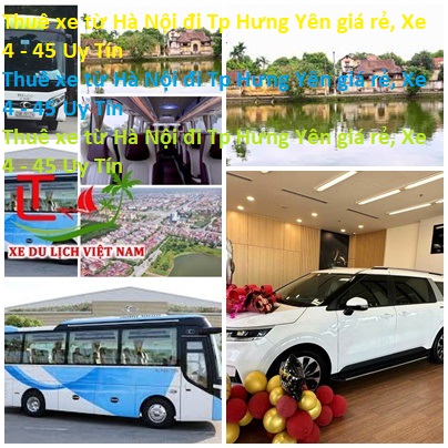 Thuê Xe Từ Hà Nội đi Tp Hưng Yên Giá Rẻ, Xe 4 45 Uy Tín