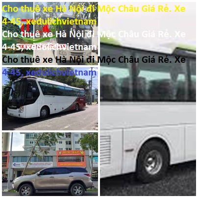 Cho Thuê Xe Hà Nội đi Mộc Châu Giá Rẻ. Xe 4 45, Xedulichvietnam