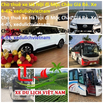 Cho Thuê Xe Hà Nội đi Mộc Châu Giá Rẻ. Xe 4 45, Xedulichvietnam