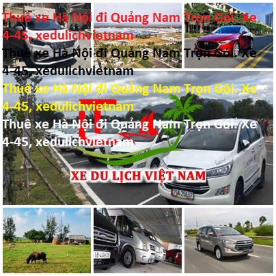 Thuê Xe Hà Nội đi Quảng Nam Trọn Gói. Xe 4 45, Xedulichvietnam