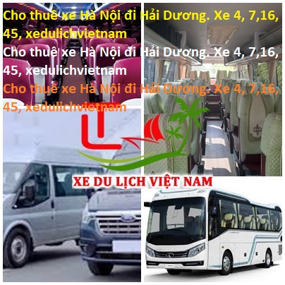 Cho Thuê Xe Hà Nội đi Hải Dương. Xe 4, 7,16, 45, Xedulichvietnam