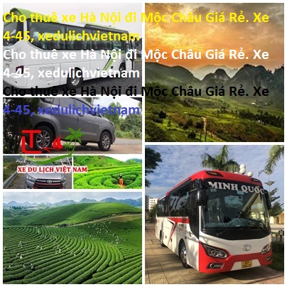 Cho Thuê Xe Hà Nội đi Mộc Châu Giá Rẻ. Xe 4 45, Xedulichvietnam