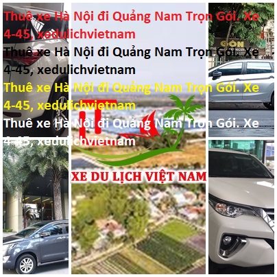 Thuê Xe Hà Nội đi Quảng Nam Trọn Gói. Xe 4 45, Xedulichvietnam