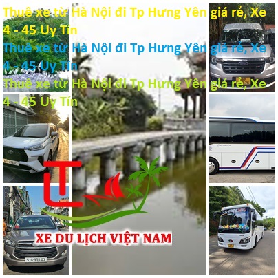 Thuê Xe Từ Hà Nội đi Tp Hưng Yên Giá Rẻ, Xe 4 45 Uy Tín