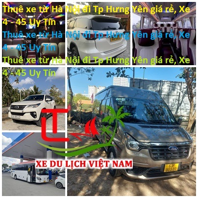 Thuê Xe Từ Hà Nội đi Tp Hưng Yên Giá Rẻ, Xe 4 45 Uy Tín