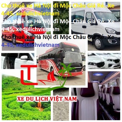 Cho Thuê Xe Hà Nội đi Mộc Châu Giá Rẻ. Xe 4 45, Xedulichvietnam