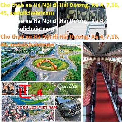 Cho Thuê Xe Hà Nội đi Hải Dương. Xe 4, 7,16, 45, Xedulichvietnam