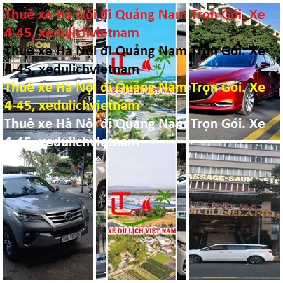 Thuê Xe Hà Nội đi Quảng Nam Trọn Gói. Xe 4 45, Xedulichvietnam