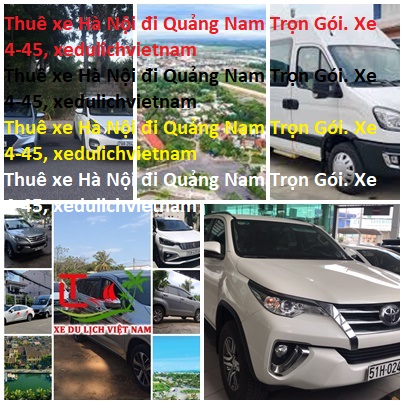 Thuê Xe Hà Nội đi Quảng Nam Trọn Gói. Xe 4 45, Xedulichvietnam