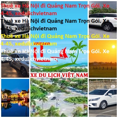 Thuê Xe Hà Nội đi Quảng Nam Trọn Gói. Xe 4 45, Xedulichvietnam