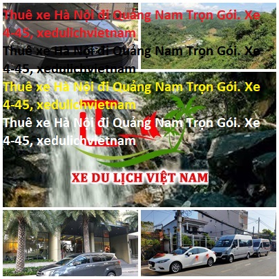 Thuê Xe Hà Nội đi Quảng Nam Trọn Gói. Xe 4 45, Xedulichvietnam