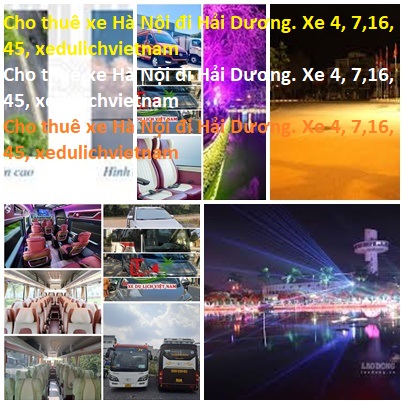 Cho Thuê Xe Hà Nội đi Hải Dương. Xe 4, 7,16, 45, Xedulichvietnam