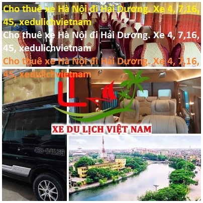 Cho Thuê Xe Hà Nội đi Hải Dương. Xe 4, 7,16, 45, Xedulichvietnam